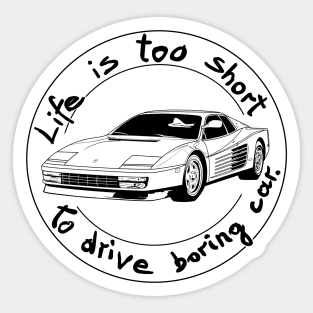 Life is too short to drive boring car Sticker